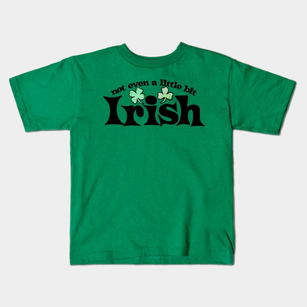 Not even a little bit IRISH Kids T-Shirt by bubbsnugg